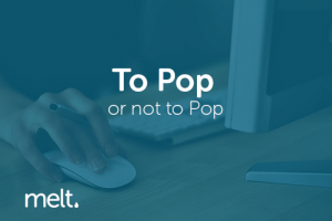 To Pop or not to Pop - shoul you use pop ups on your website