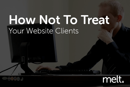 How Not To Treat Your Website Clients