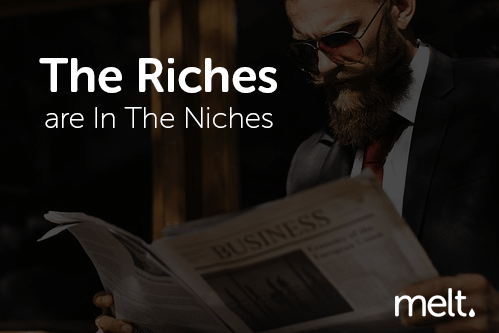 The Riches are In The Niches