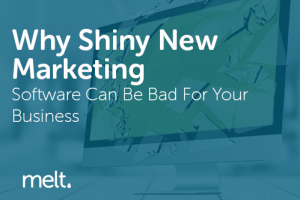 Why Shiny New Marketing Software Can Be Bad For Your Business