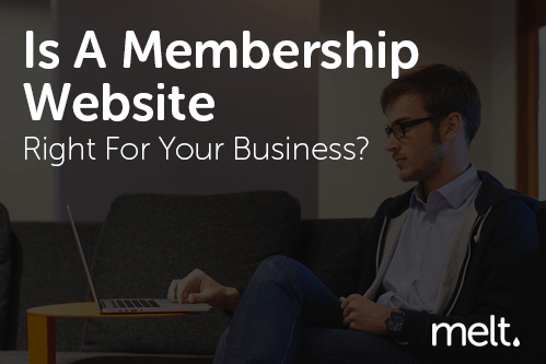 Is A Membership Website Right For Your Business