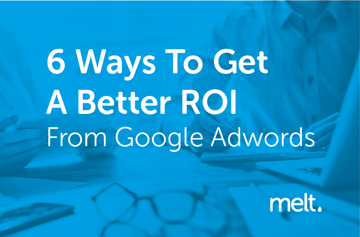 6 Ways To Get A Better ROI From Google Adwords 01 01