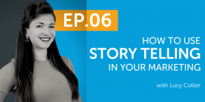 How to use Story Telling in your Marketing with Lucy Collier