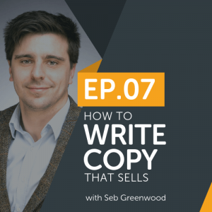 How To Write Copy That Sells With Seb Greenwood