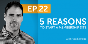 5 Reasons To Start A Membership Site